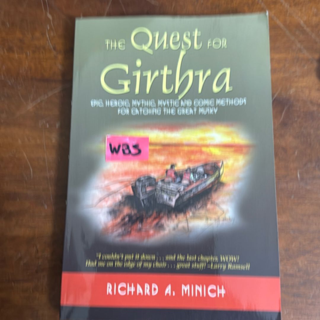 The Quest for Girthra Epic, Heroic, Mythic, Mystic and Comic Methods for Catching the Great Musky