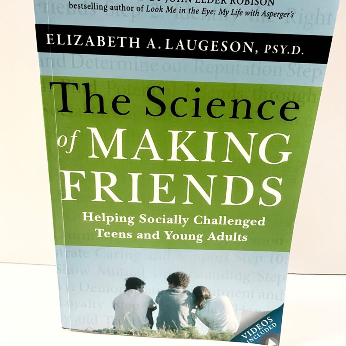 The Science of Making Friends by Elizabeth Laugeson, John Elder. Robison