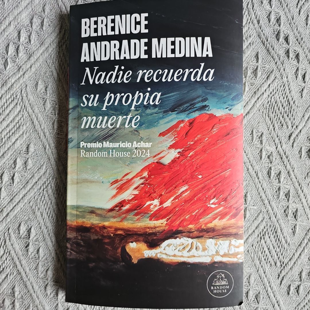 Nadie Recuerda Su Propia Muerte (Premio Mauricio Achar) / No One Remembers Their Own Death