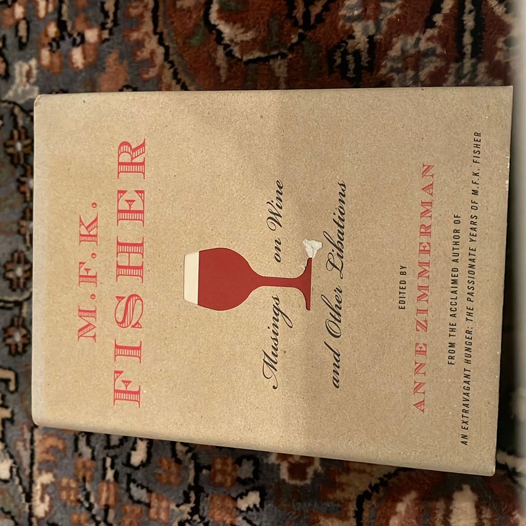 M. F. K. Fisher: Musings on Wine and Other Libations