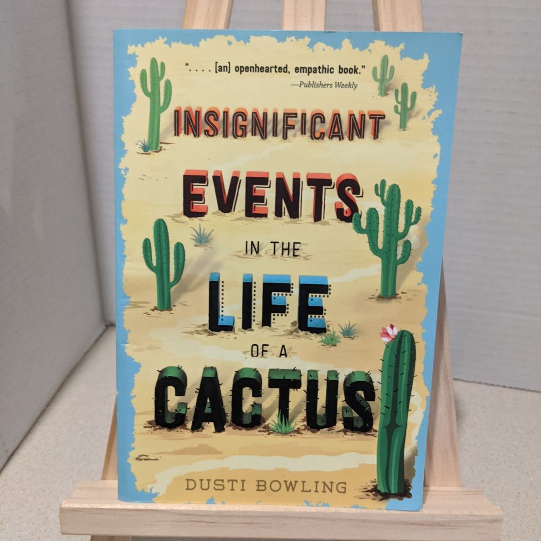Insignificant Events in the Life of a Cactus by Dusti Bowling