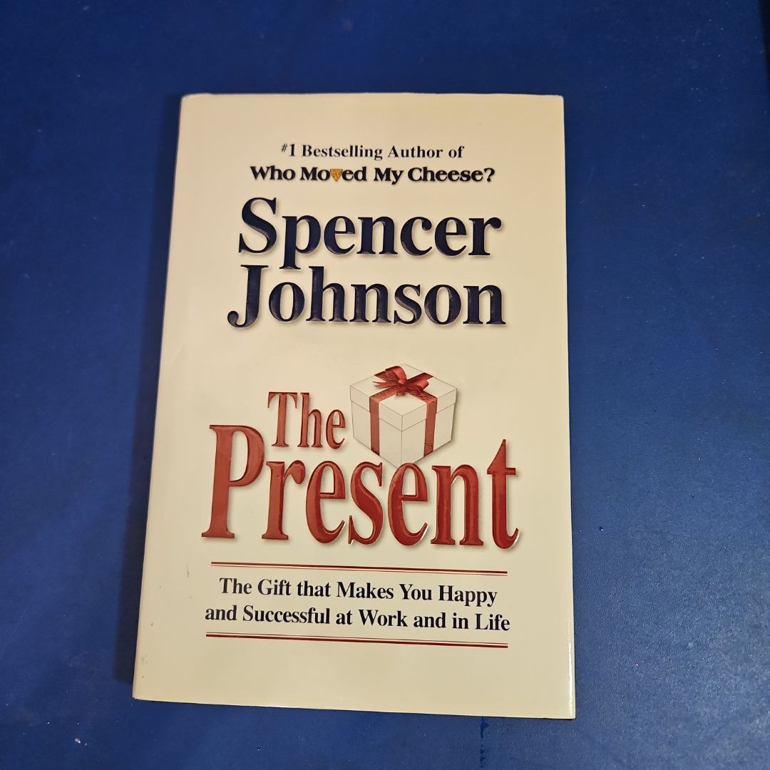 The Present - the Gift That Makes You Happy And Successful At Work And in Life