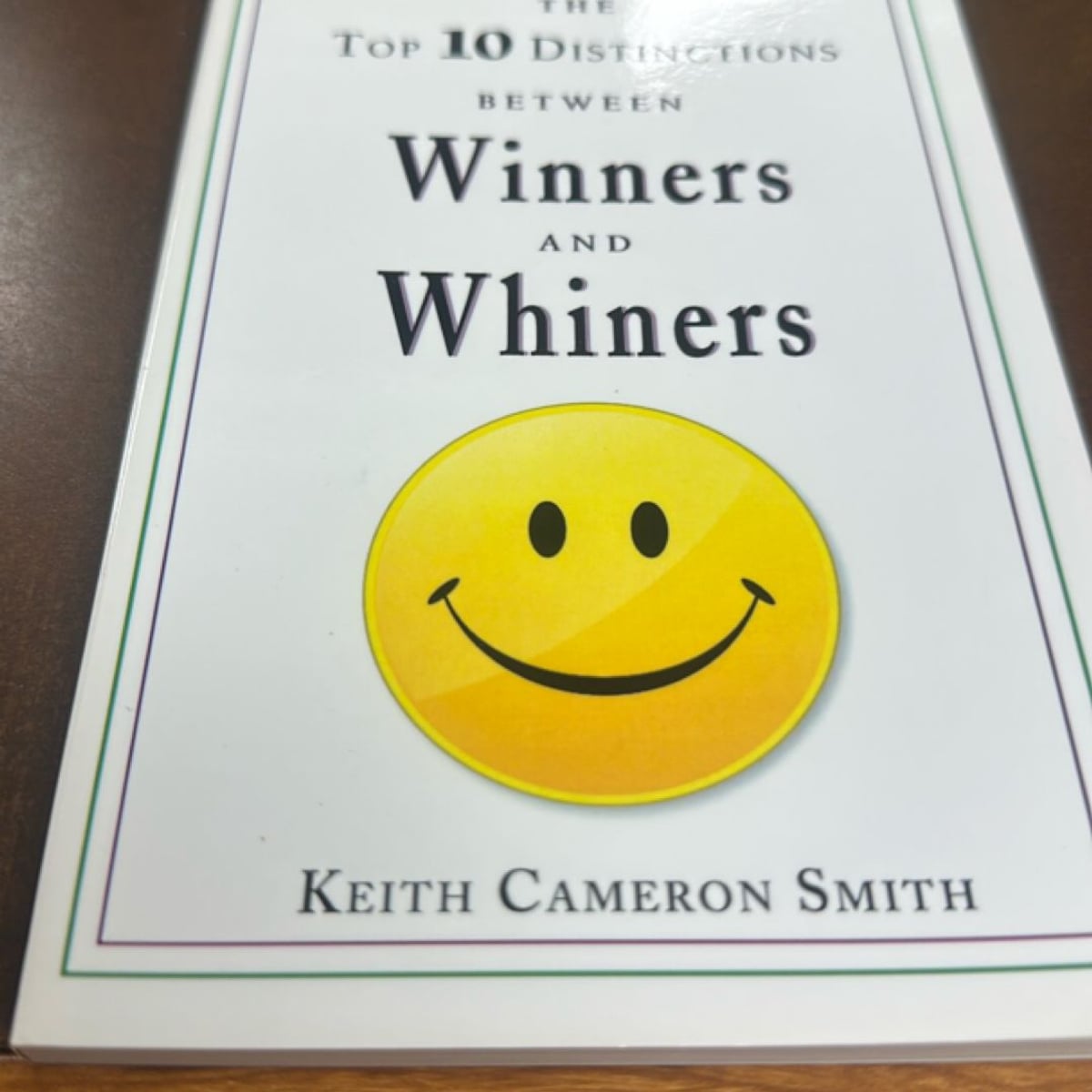 The Top 10 Distinctions Between Winners and Whiners by Keith Cameron Smith