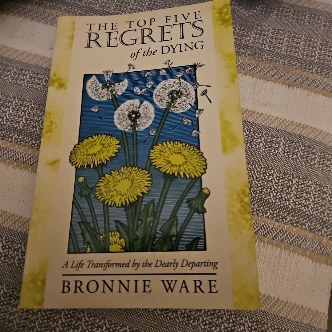 The Top Five Regrets of the Dying