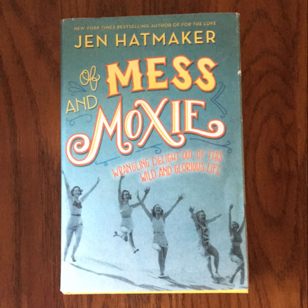 OF MESS AND MOXIE