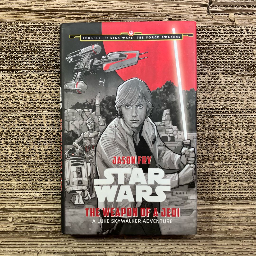 Journey to Star Wars: the Force Awakens the Weapon of a Jedi