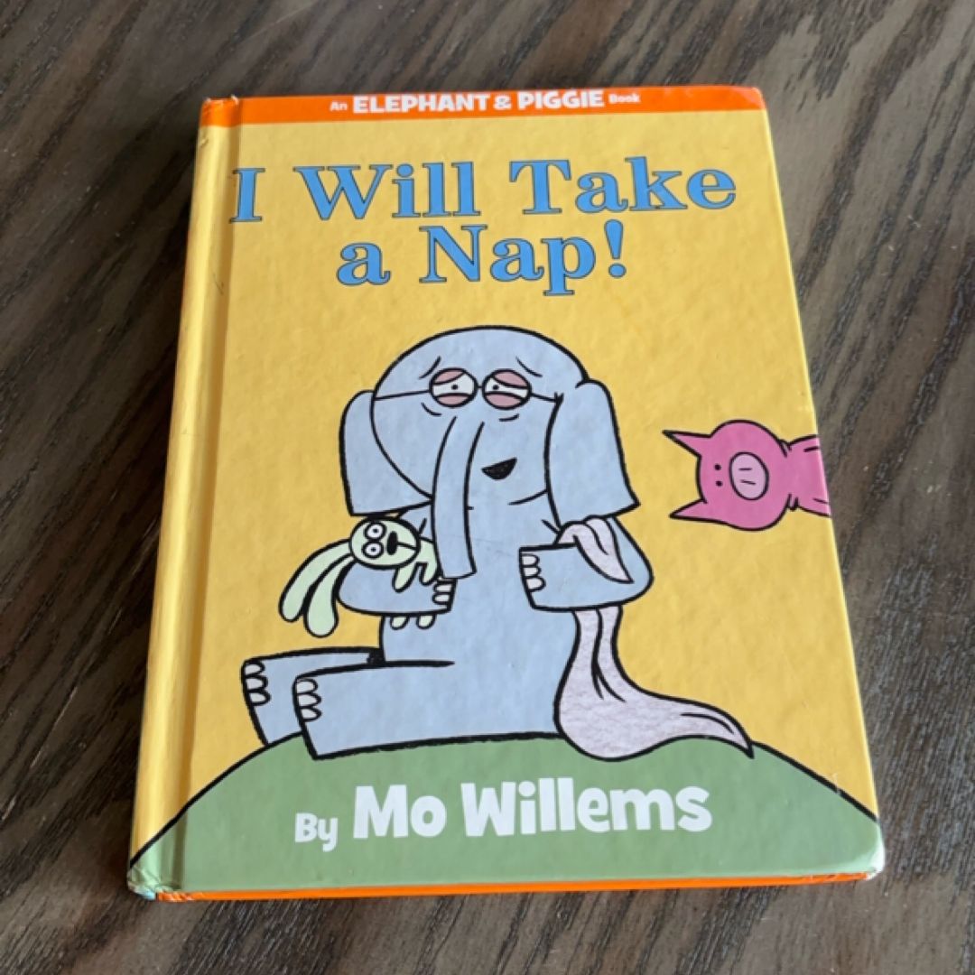 I Will Take a Nap! (an Elephant and Piggie Book)
