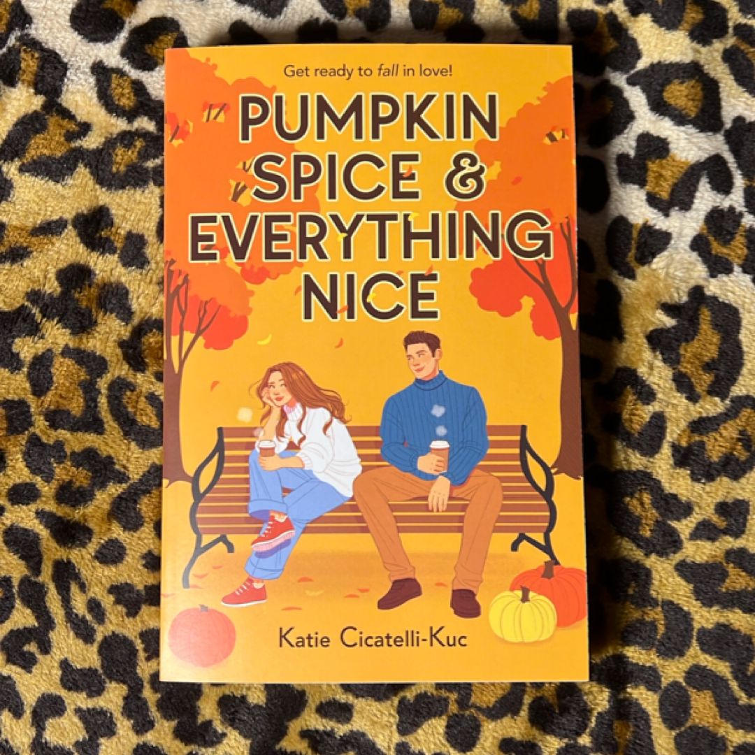 Pumpkin Spice and Everything Nice