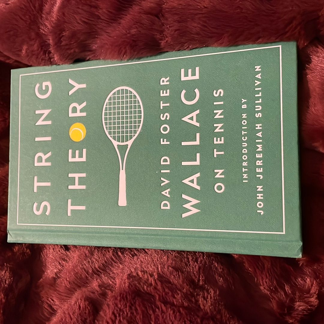 String Theory: David Foster Wallace on Tennis