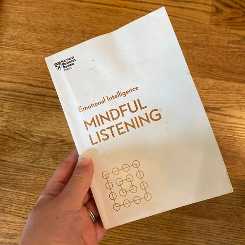 Mindful Listening (HBR Emotional Intelligence Series)