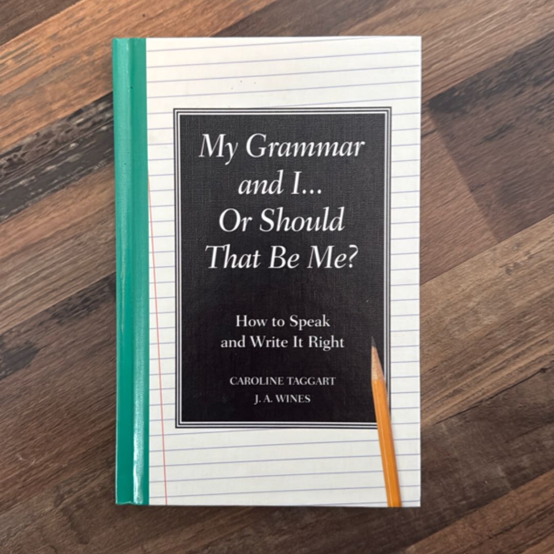My Grammar and I... or Should That Be Me?