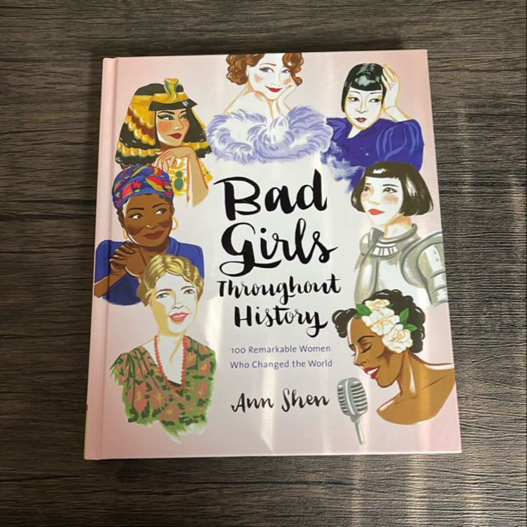 Bad Girls Throughout History: 100 Remarkable Women Who Changed the World (Women in History Book, Book of Women Who Changed the World)