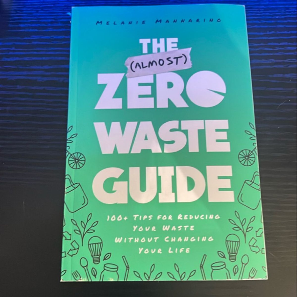 The (Almost) Zero-Waste Guide by Melanie Mannarino