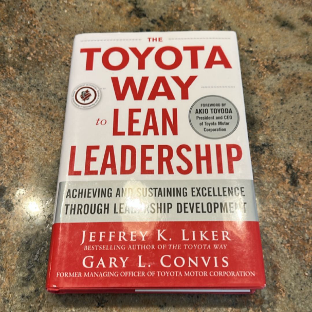 The Toyota Way to Lean Leadership: Achieving and Sustaining Excellence Through Leadership Development