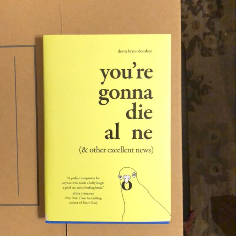 You're Gonna Die Alone (& Other Excellent News)