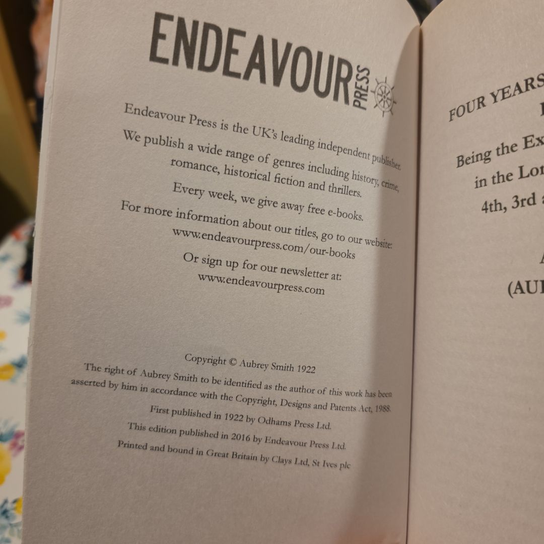 *UK Endeavor Press Edition 2016* FOUR YEARS ON THE WESTERN FRONT Being the Experiences of a Ranker in the London Rifle Brigade, 4th, 3rd and 56th Divisions