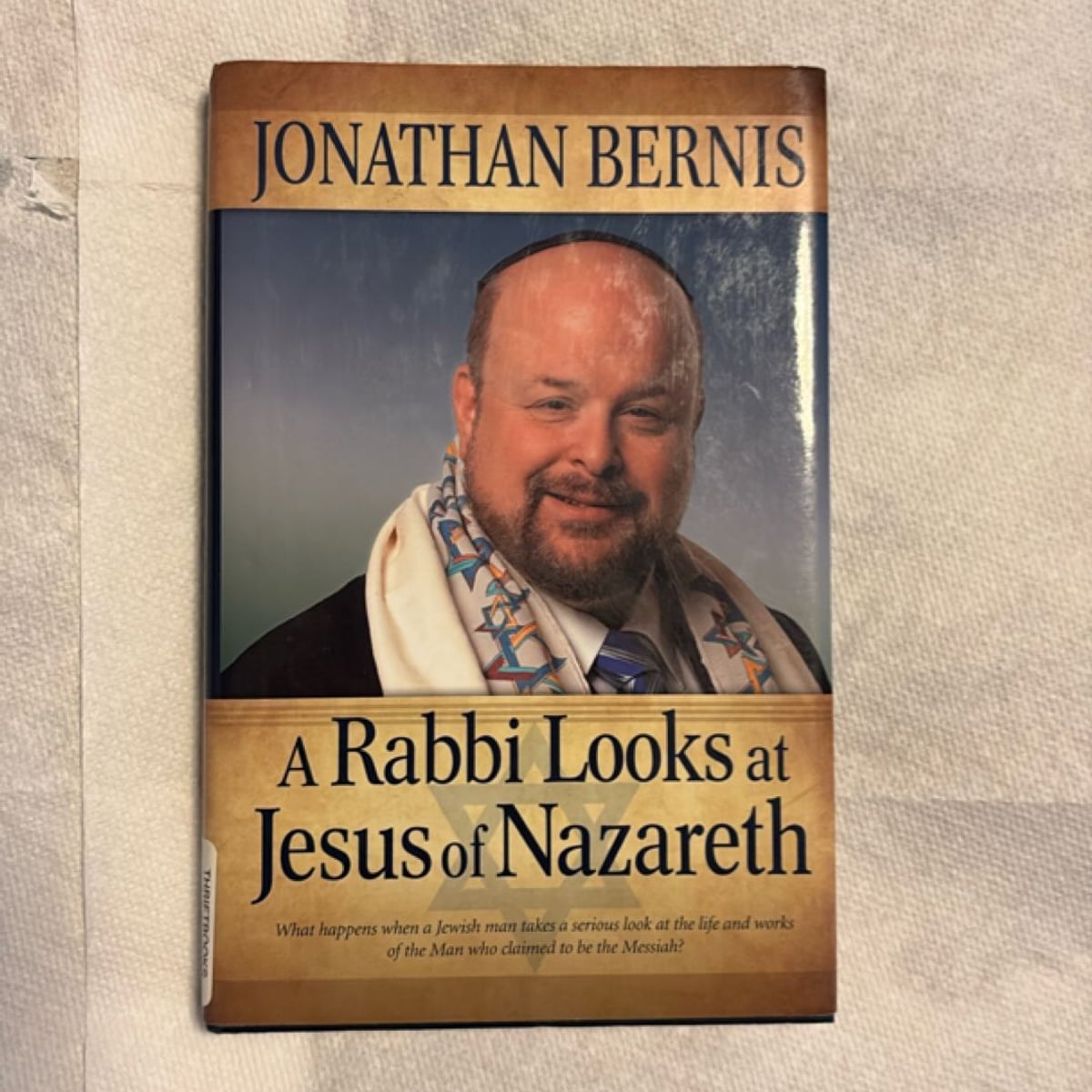 A Rabbi Looks at Jesus of Nazareth by Jonathan Bernis