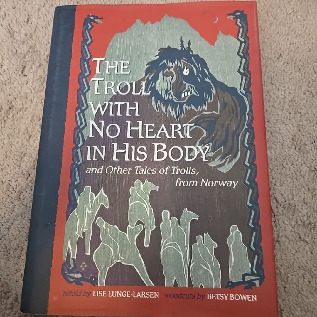The Troll with No Heart in His Body and Other Tales of Trolls from Norway