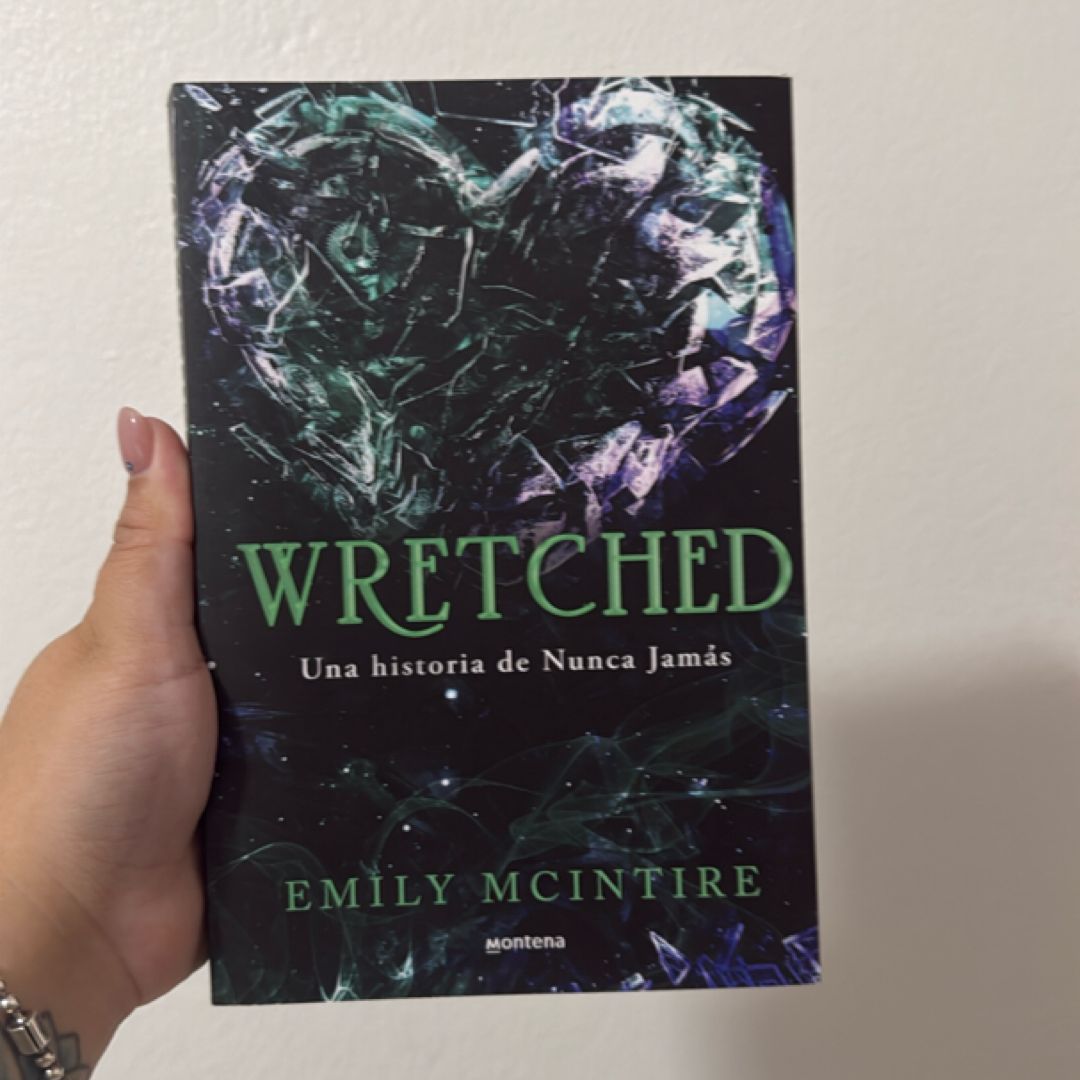 Wretched. una Historia de Nunca Jamás / Wretched. a Never after Novel