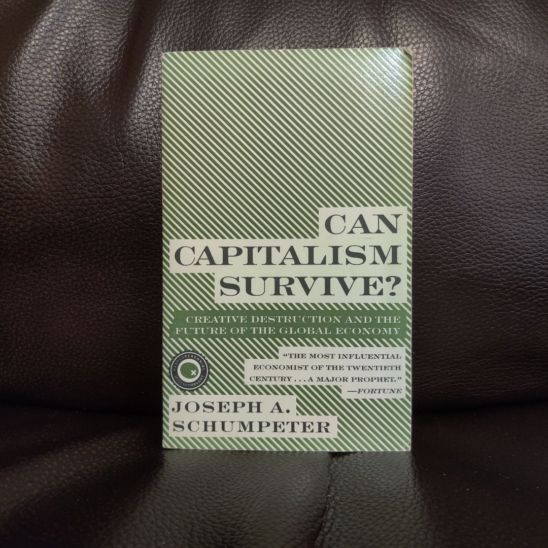 Can Capitalism Survive?: Creative Destruction and the Future of the Glob