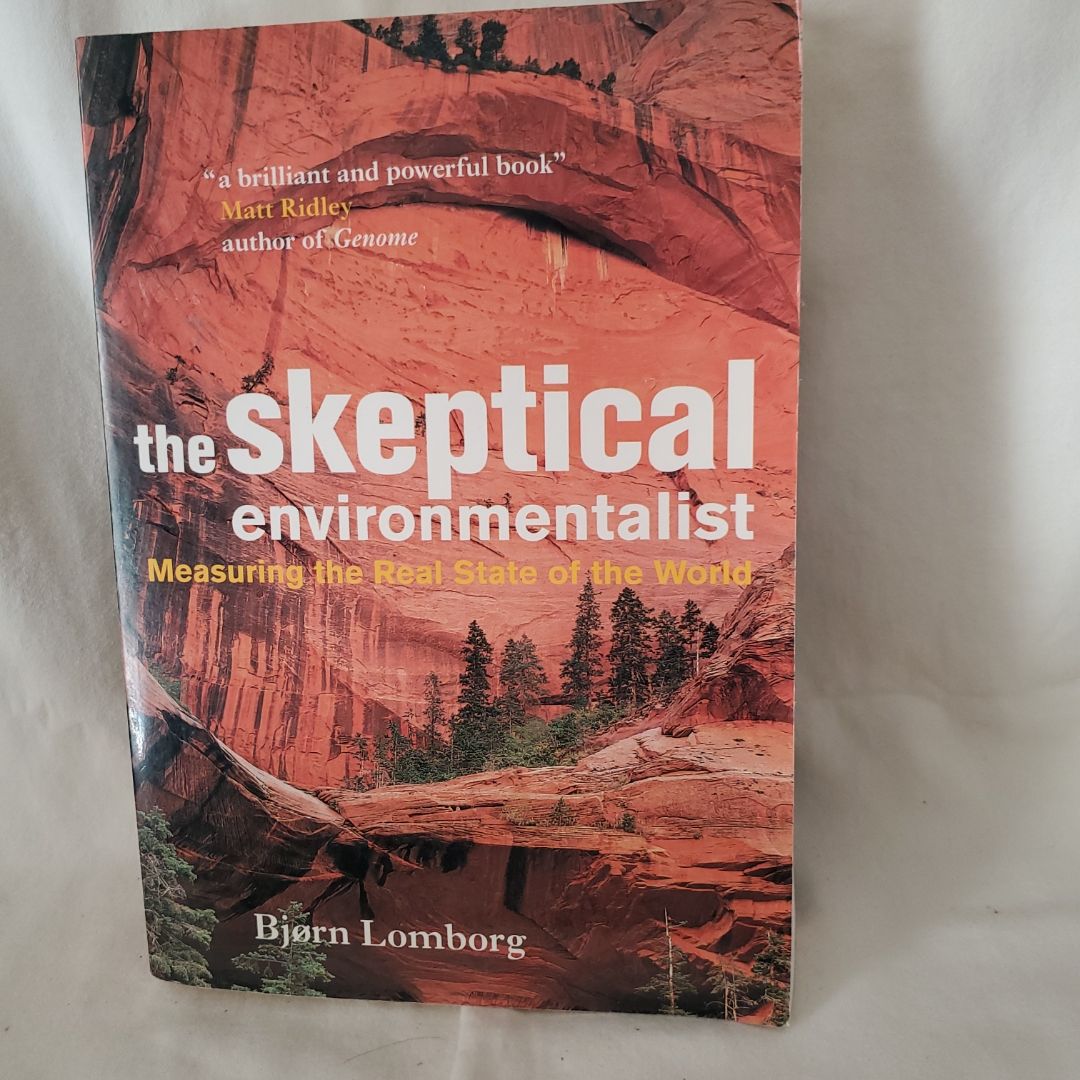 The Skeptical Environmentalist: Measuring the Real State of the World Lomborg， Bjorn The Skeptical Environmentalist Measuring the Real State of the