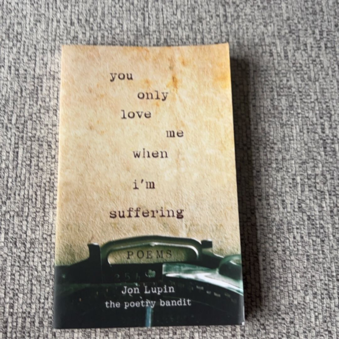 You Only Love Me When I'm Suffering