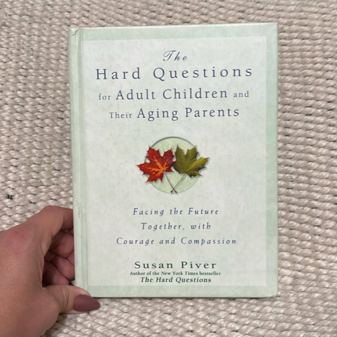 The Hard Questions for Adult Children and Their Aging Parents