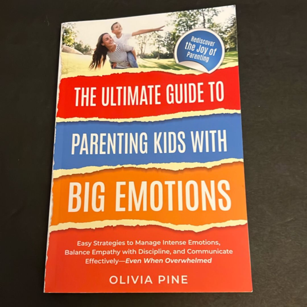 The Ultimate Guide to Parenting Kids with Big Emotions: