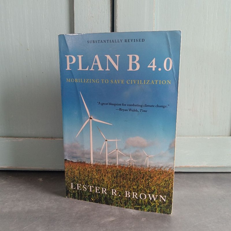 Plan B 4. 0 by Lester R. Brown