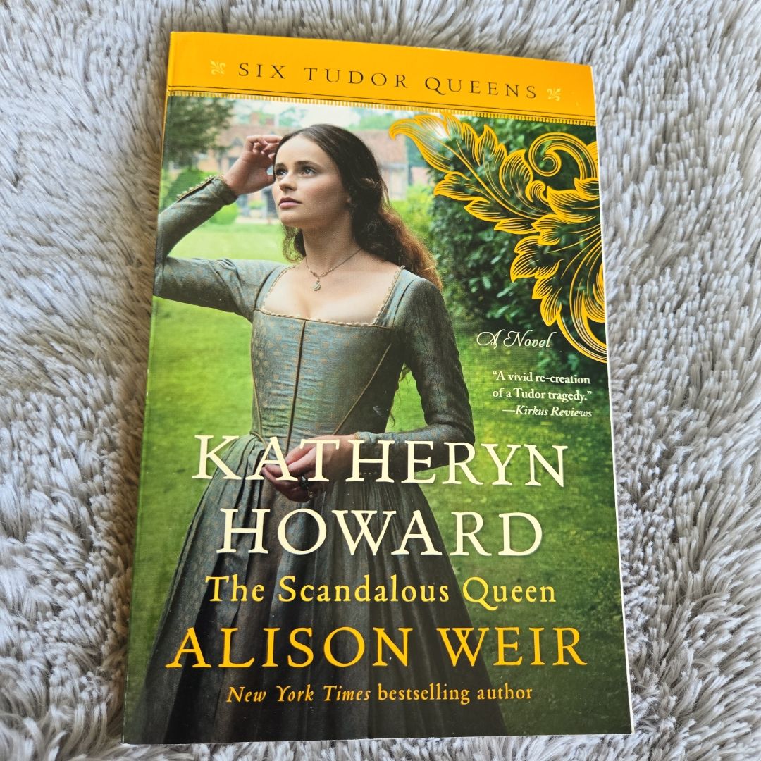 Katheryn Howard, the Scandalous Queen