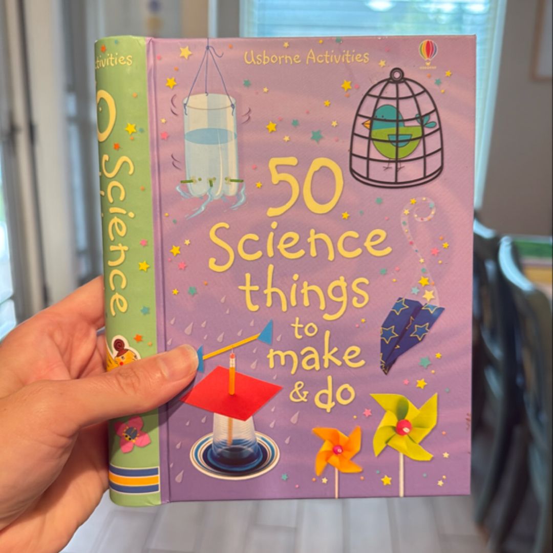 50 Science Things to Make and Do