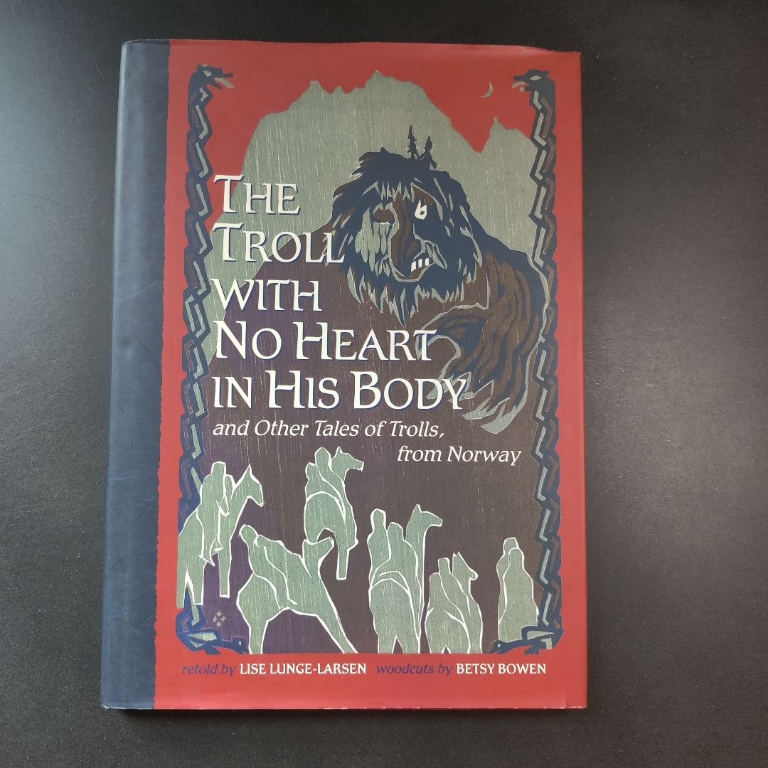 The Troll with No Heart in His Body and Other Tales of Trolls from Norway