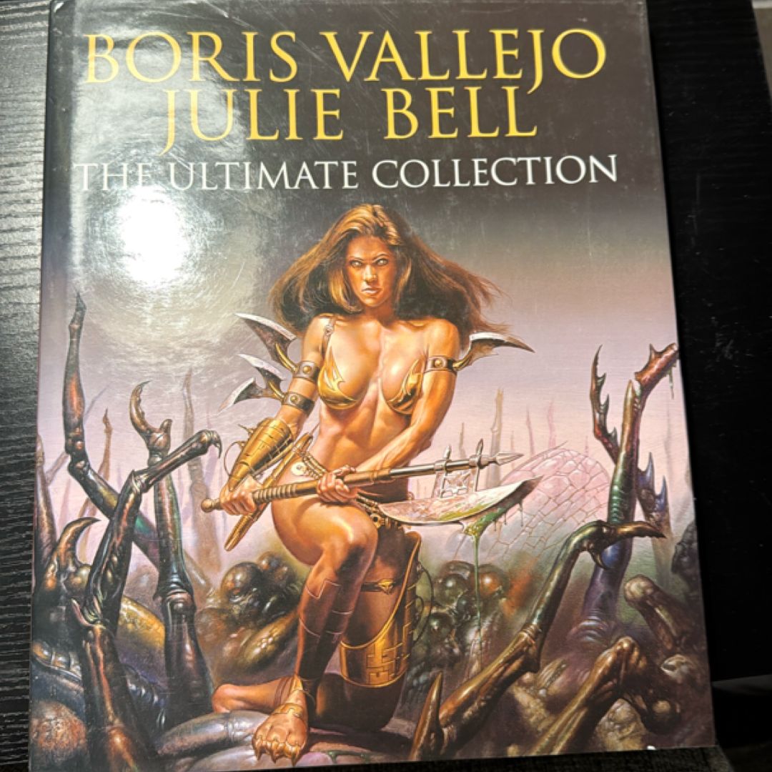 Boris Vallejo and Julie Bell: the Ultimate Collection