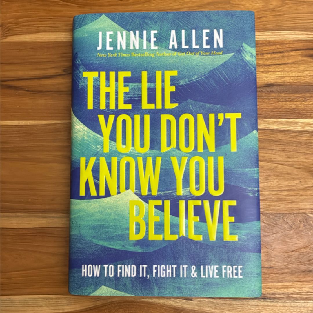 The Lie You Don't Know You Believe