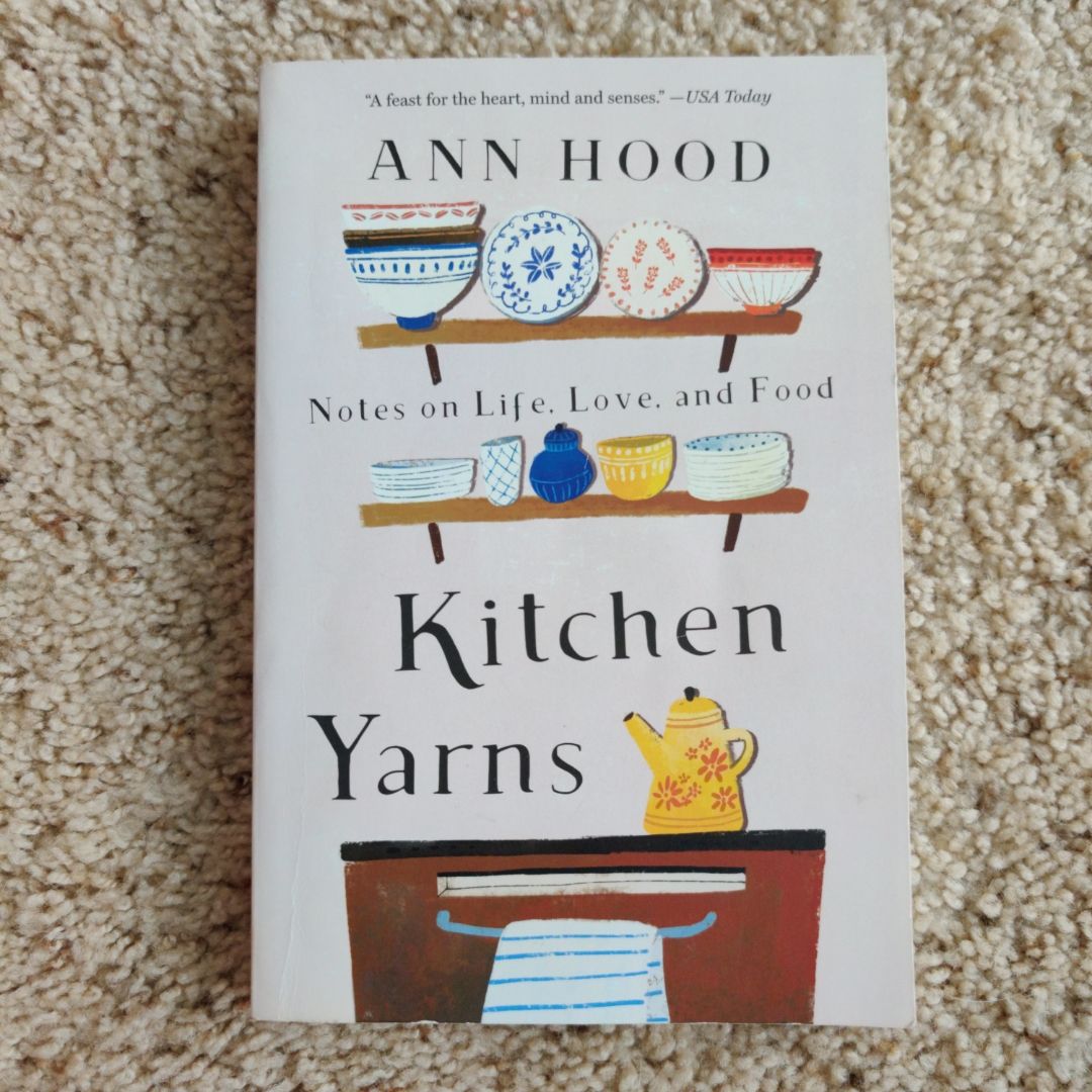 Kitchen Yarns Notes on Life, Love, and Food