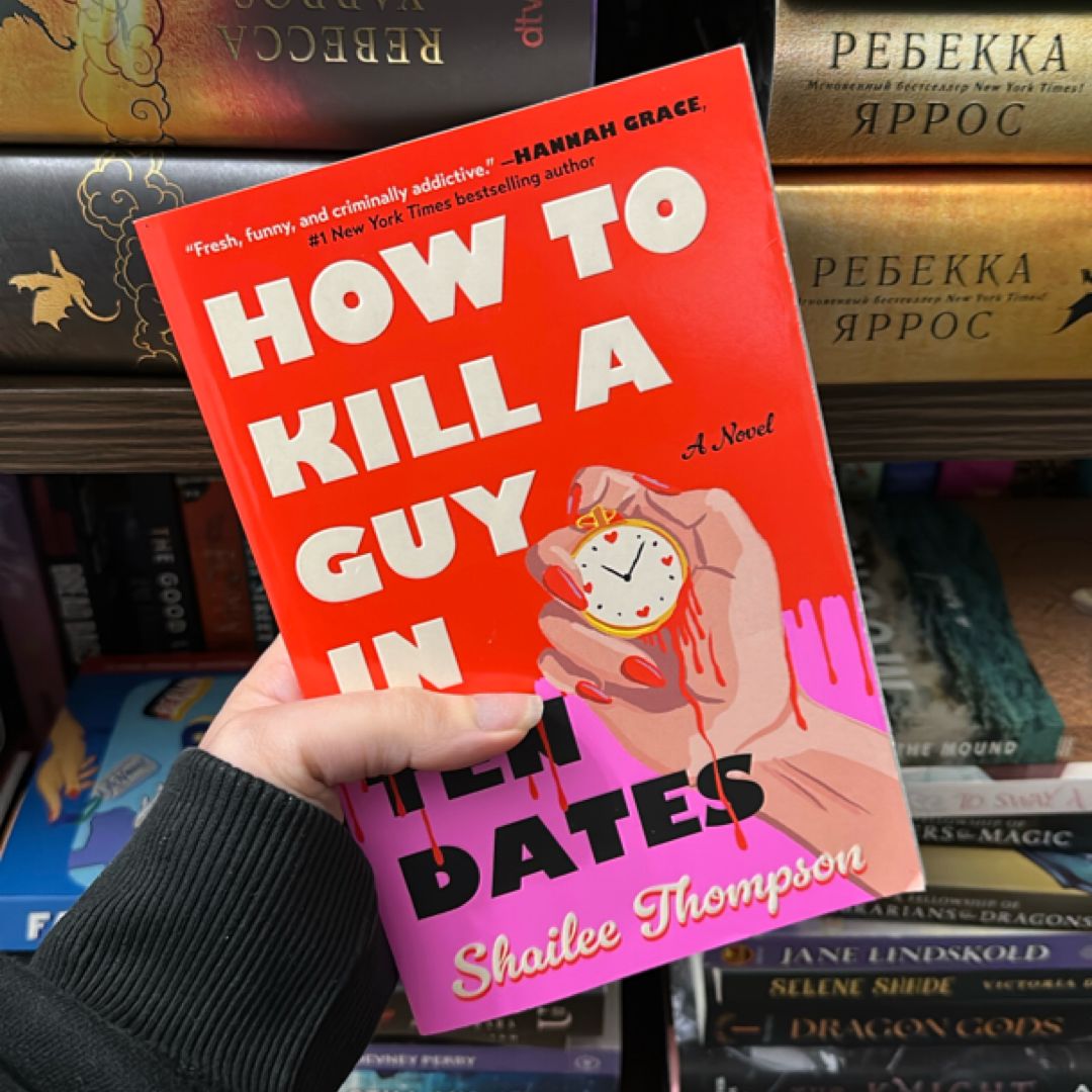 How to Kill a Guy in Ten Dates by Shailee Thompson