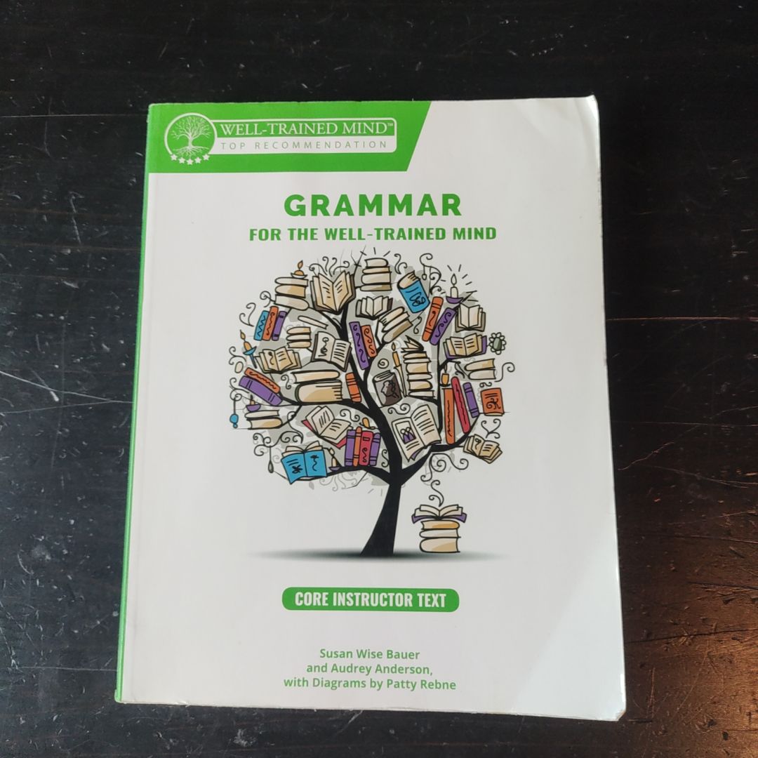 Grammar for the Well-Trained Mind: Core Instructor Text, Years 1-4