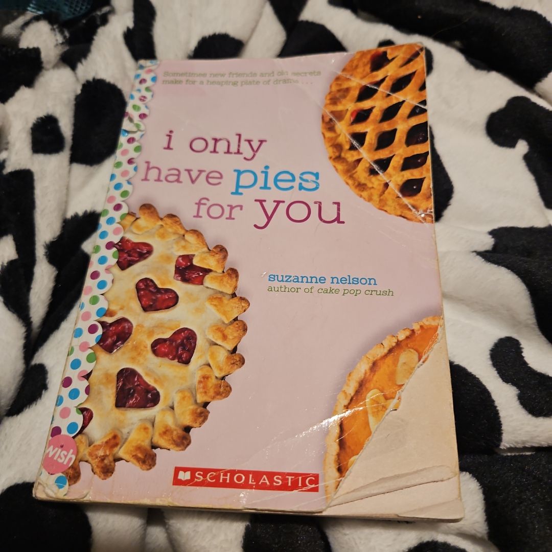 I Only Have Pies for You: a Wish Novel
