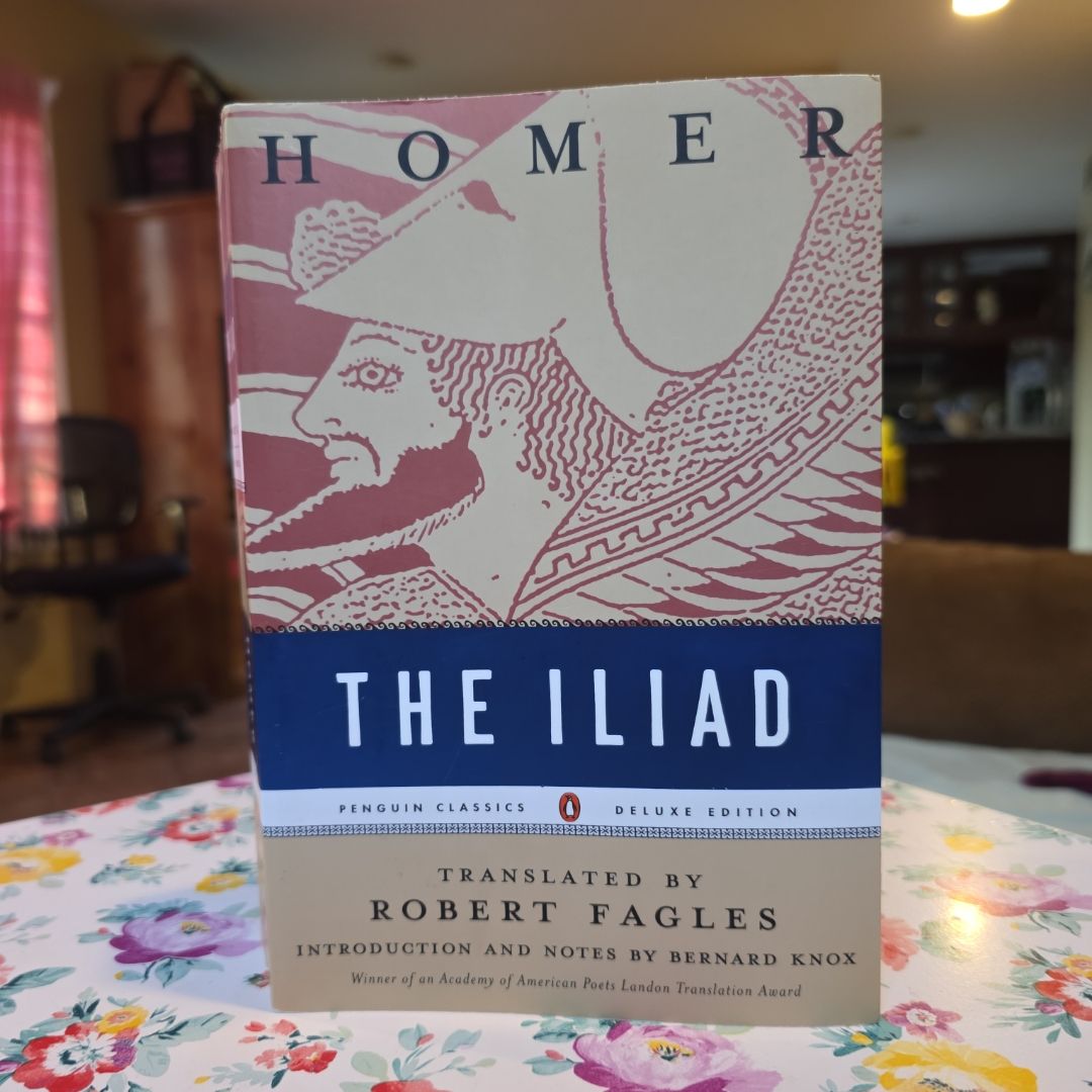 *Penguin Classics-Deluxe Edition* The Iliad (Written by Homer, Translated by Robert Fagles, Intro and Notes by Bernard Knox)