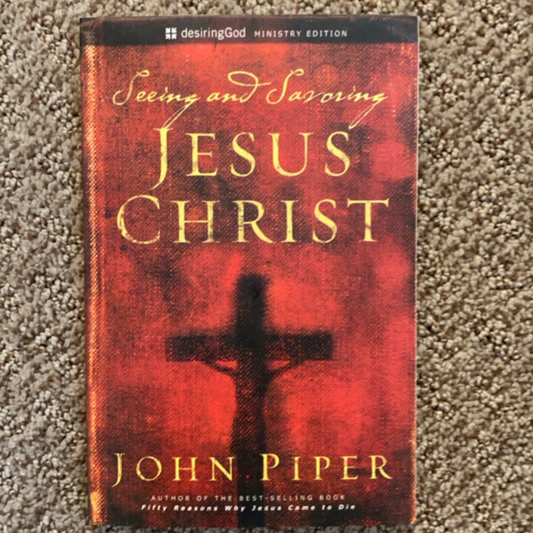 Seeing and Savoring Jesus Christ