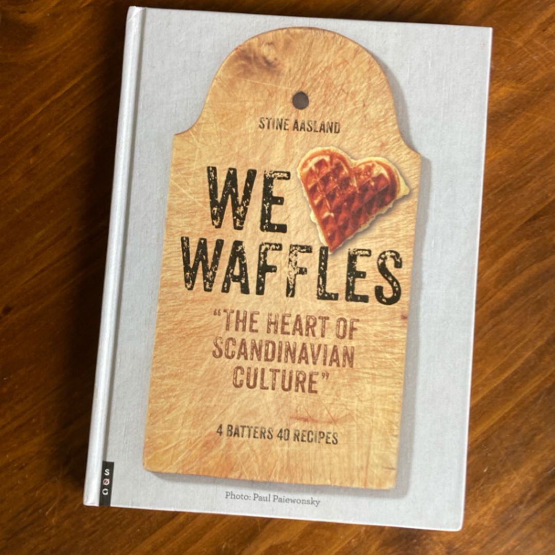 We Love Waffles: The Heart of Scandinavian Culture. 4 Batters, 40 Recipes by Stine Aasland (2015-08-01)
