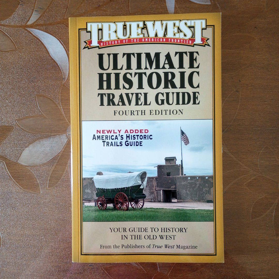 True West Ultimate Historic Travel Guide Fourth Edition