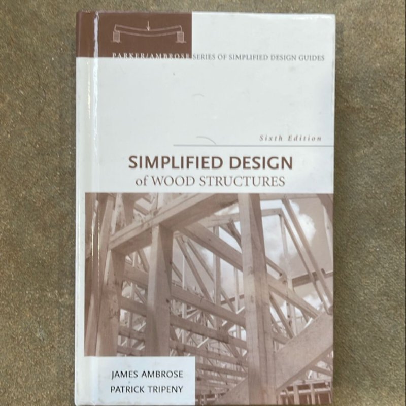 Simplified Design of Wood Structures by James Ambrose, Patrick Tripeny