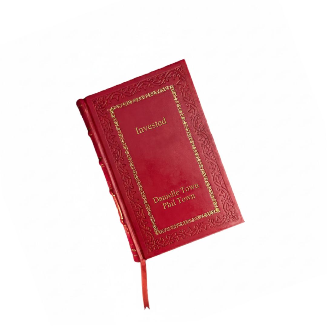Invested: How Warren Buffett and Charlie Munger Taught Me to Master My Mind, My Emotions, and My Money by Danielle Town, Phil Town Leather Bound