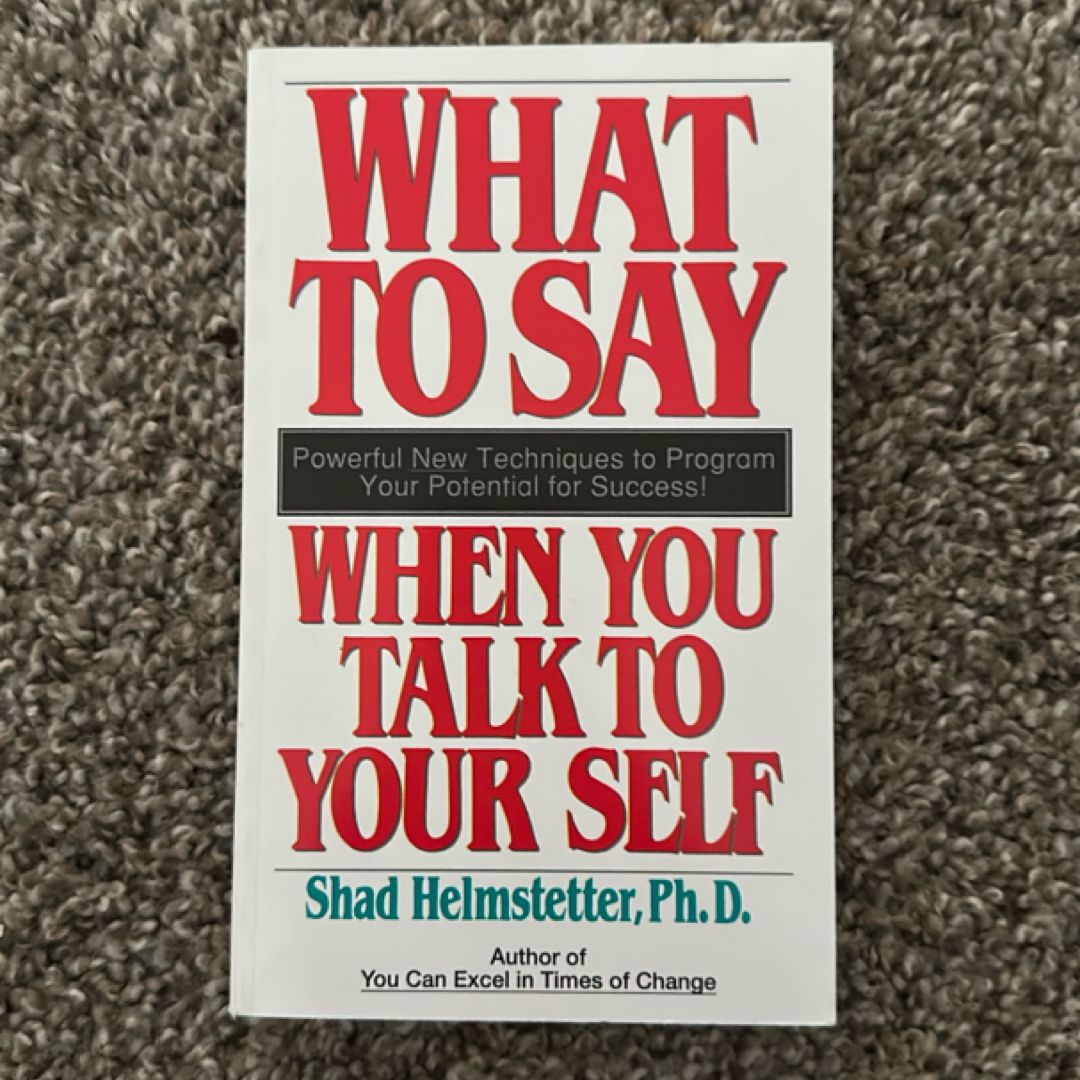 What to Say When You Talk to Your Self