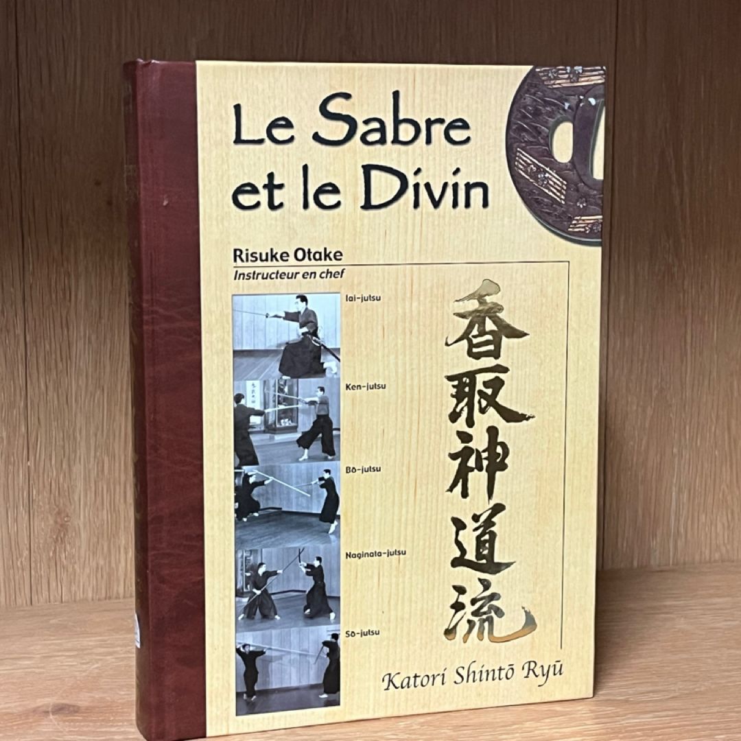 Le sabre et le divin, katori shinto ryu by RISUKE OTAKE ( 香取神道流)