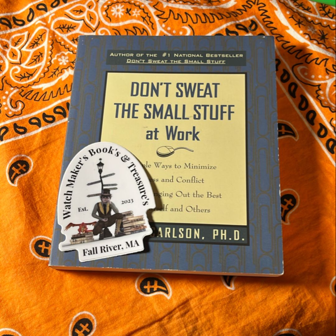 Don't Sweat the Small Stuff at Work