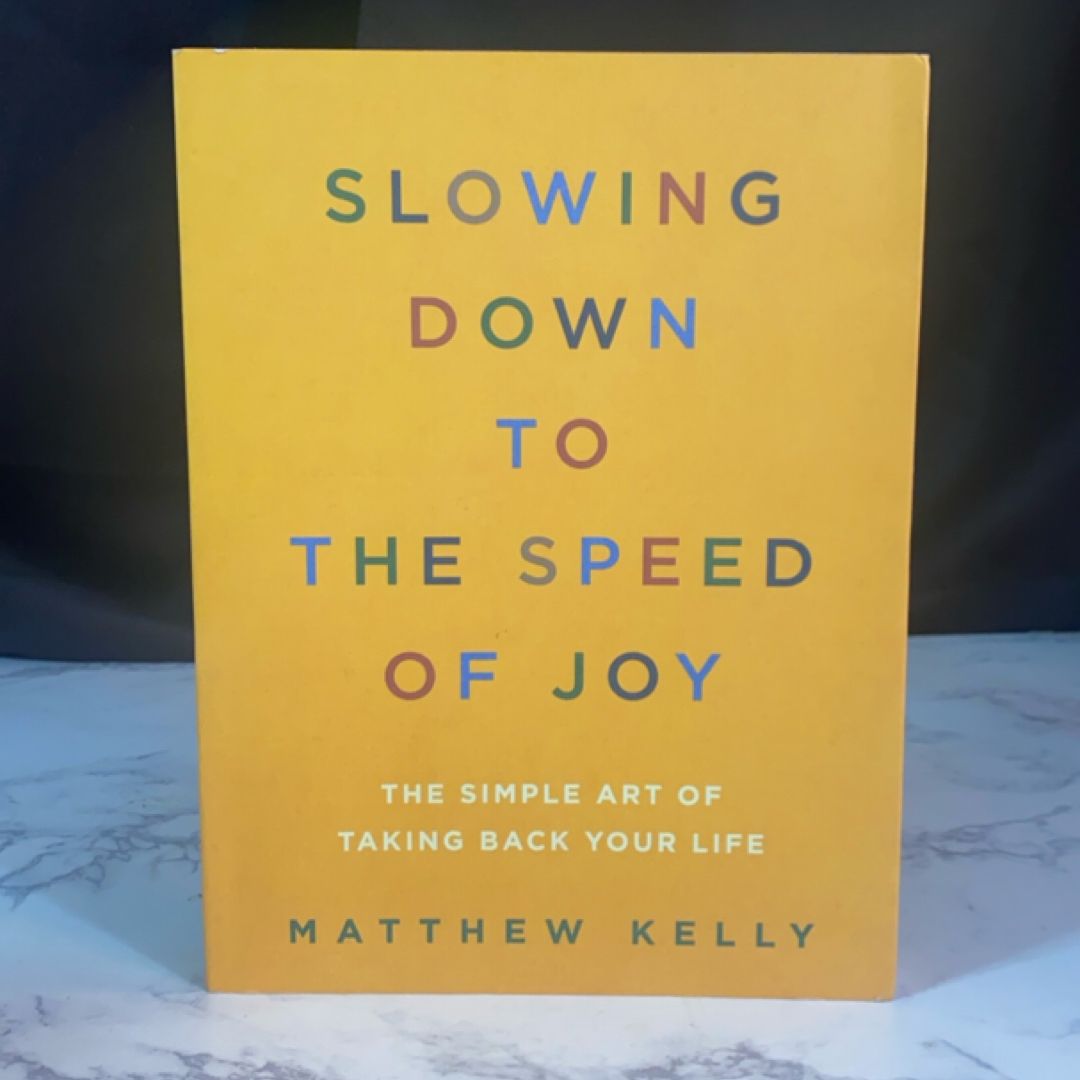 Slowing down to the Speed of Joy