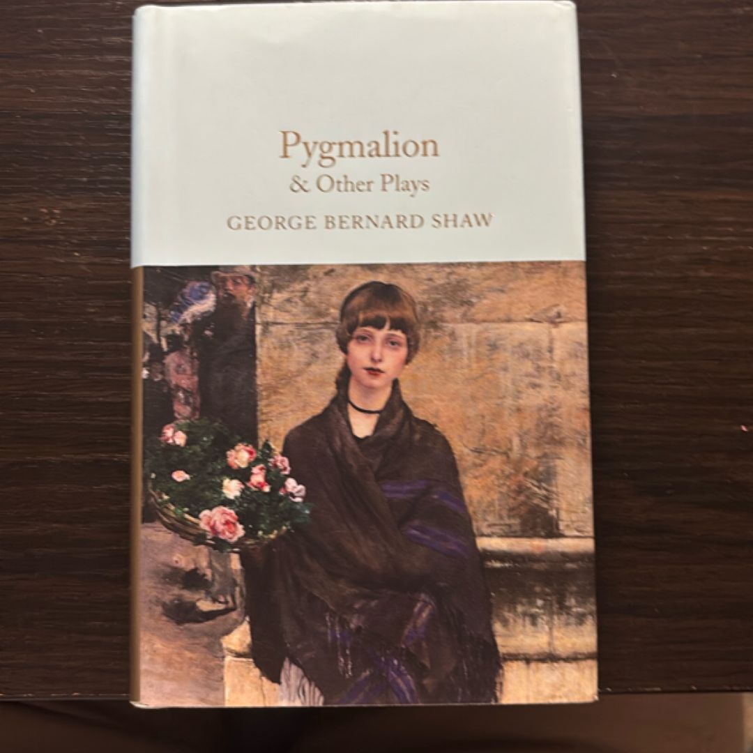 Pygmalion and Other Plays