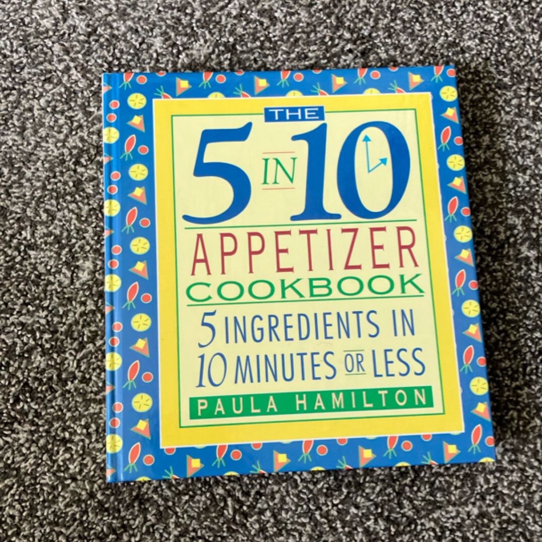 The Five in Ten Appetizer Cookbook 5 in 10